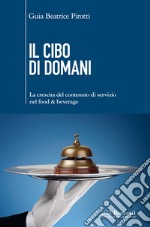 Il cibo di domani: la crescita del contenuto di servizio nel food & beverage. E-book. Formato EPUB ebook