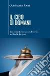 Il cibo di domani: la crescita del contenuto di servizio nel food & beverage. E-book. Formato EPUB ebook di Pirotti Guia Beatrice