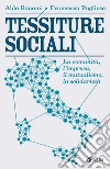 Tessiture sociali: La comunità, l'impresa, il mutualismo, la solidarietà. E-book. Formato EPUB ebook di Aldo Bonomi
