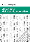 All'origine del rischio operativo. E-book. Formato PDF ebook di Paolo Ghiringhelli