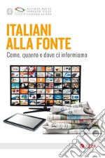 Italiani alla fonte: Come, quando e dove ci informiamo. E-book. Formato EPUB ebook