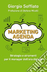 Marketing agenda: Strategie e strumenti per il manager dell'era digitale. E-book. Formato EPUB ebook