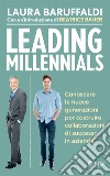 Leading Millennials: Conoscere le nuove generazioni per costruire collaborazioni di successo in azienda. E-book. Formato EPUB ebook