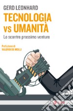 Tecnologia vs umanità: Lo scontro prossimo venturo. E-book. Formato EPUB ebook