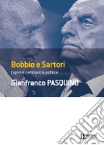 Bobbio e Sartori: Capire e cambiare la politica. E-book. Formato EPUB