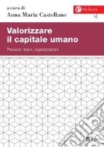 Valorizzare il capitale umano: Persone, team, organizzazioni. E-book. Formato PDF ebook