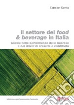 Il settore del food & beverage in Italia: Analisi delle performace delle imprese e dei driver di crescita e redditività. E-book. Formato PDF ebook