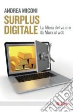 Surplus digitale: La filiera del valore da Marx al web. E-book. Formato EPUB ebook