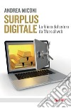 Surplus digitale: La filiera del valore da Marx al web. E-book. Formato EPUB ebook di Andrea Miconi