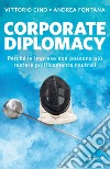 Corporate diplomacy. E-book. Formato EPUB ebook di Andrea Fontana