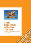 Le forme dell'innovazione nell'ideologia californiana: Le retoriche, i modelli e le trasformazioni nell'economia startup. E-book. Formato PDF ebook