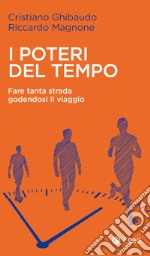 I poteri del tempo: Fare tanta strada godendosi il viaggio. E-book. Formato EPUB ebook