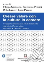 Creare valore con la cultura in carcere: 1° Rapporto di Ricerca sulle Attività Trattamentali negli Istituti di Pena a Milano. E-book. Formato PDF ebook