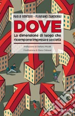 Dove: La dimensione di luogo che ricompone impresa e società. E-book. Formato EPUB ebook