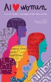 AI love women: A tu per tu con le protagoniste dell'innovazione. E-book. Formato EPUB ebook
