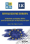 Rivoluzione Europa: Istituzioni, economia, diritti: quali proposte per un big bang europeo. E-book. Formato EPUB ebook