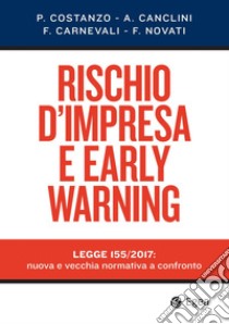Rischio d'impresa e early warning: Legge 155/2017: nuova e vecchia normativa a confronto. E-book. Formato PDF ebook di Paolo Costanzo