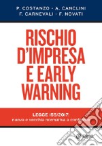 Rischio d'impresa e early warning: Legge 155/2017: nuova e vecchia normativa a confronto. E-book. Formato PDF