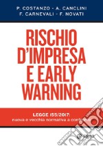 Rischio d'impresa e early warning: Legge 155/2017: nuova e vecchia normativa a confronto. E-book. Formato PDF ebook