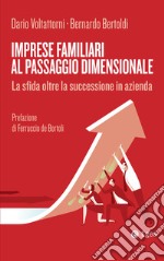 Imprese familiari al passaggio dimensionale: La sfida oltre la successione in azienda. E-book. Formato EPUB ebook