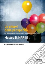 Le chiavi della prosperità: Gli atteggiamenti mentali che generano sviluppo. E-book. Formato EPUB ebook