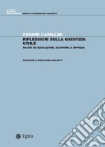 Riflessioni sulla giustizia civile: Valori ed educazione, economia e impresa. E-book. Formato PDF ebook