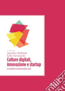 Culture digitali, innovazione e startup: Il modello Contamination Lab. E-book. Formato PDF ebook di Annalisa Buffardi