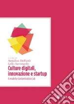 Culture digitali, innovazione e startup: Il modello Contamination Lab. E-book. Formato PDF ebook