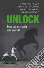 Unlock: Come trarre vantaggio dalle avversità. E-book. Formato EPUB ebook