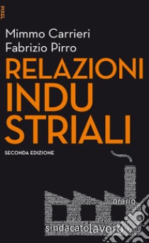 Relazioni industriali - II edizione. E-book. Formato EPUB ebook di Mimmo Carrieri