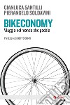 Bikeconomy: Viaggio nel mondo che pedala. E-book. Formato EPUB ebook