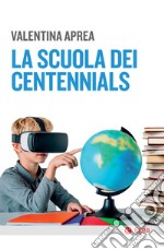 La scuola dei centennials. E-book. Formato EPUB ebook