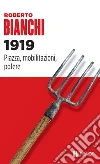 1919. Piazza, mobilitazioni, potere. E-book. Formato EPUB ebook di Roberto Bianchi