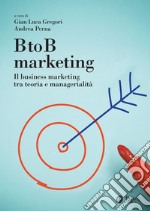 BtoB marketing: Il business marketing tra teoria e managerialità. E-book. Formato PDF ebook