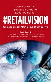 #Retailvision: Gli scenari del marketing distributivo. E-book. Formato EPUB ebook