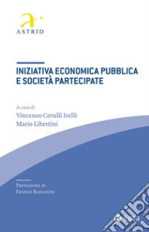 Iniziativa economica pubblica e società partecipate. E-book. Formato EPUB ebook di Vincenzo Cerulli Irelli