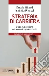 Strategia di carriera: Guida alla gestione della crescita professionale. E-book. Formato EPUB ebook di Duccio Alberti