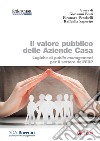 Il valore pubblico delle Aziende Casa: Logiche di public management per il settore dell'ERP. E-book. Formato PDF ebook di Giovanni Fosti