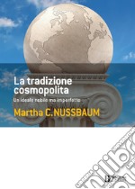 La tradizione cosmopolita: Un ideale nobile ma imperfetto. E-book. Formato EPUB