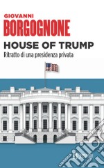 House of Trump: Ritratto di una presidenza privata. E-book. Formato EPUB ebook