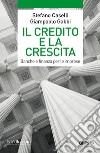 Il credito e la crescita: Banche e finanza per le imprese. E-book. Formato EPUB ebook