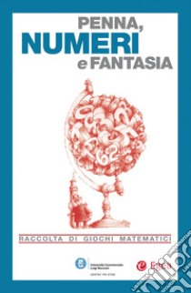 Penna, numeri e fantasia: Raccolta di giochi matematici. E-book. Formato PDF ebook di AA.VV.
