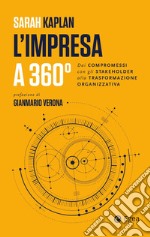 L'impresa a 360 gradi: Dai compromessi con gli stakeholder alla trasformazione organizzativa. E-book. Formato EPUB ebook