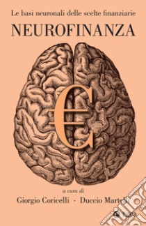 Neurofinanza: Le basi neuronali delle scelte finanziarie. E-book. Formato EPUB ebook di Giorgio Coricelli