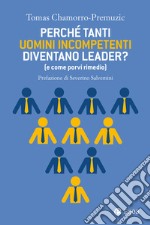 Perché tanti uomini incompetenti diventano leader? (e come porvi rimedio). E-book. Formato EPUB ebook