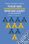 Perché tanti uomini incompetenti diventano leader? (e come porvi rimedio). E-book. Formato EPUB ebook