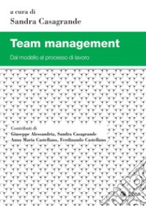 Team Management: Dal modello al processo di lavoro. E-book. Formato PDF ebook di Sandra Casagrande