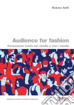 Audience for Fashion: Consumare moda nei media e con i media. E-book. Formato PDF ebook