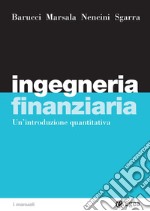 Ingegneria finanziaria: Un'introduzione quantitativa. E-book. Formato PDF ebook