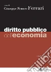 Diritto pubblico dell'economia - III edizione. E-book. Formato PDF ebook di Giuseppe Franco Ferrari
